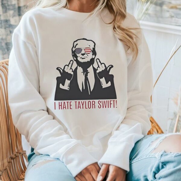 I hate T Swift Trump middle finger 2024 shirt 3 44