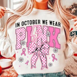 In October We Wear Pink Shirt Breast Cancer Survivor Shirt 1