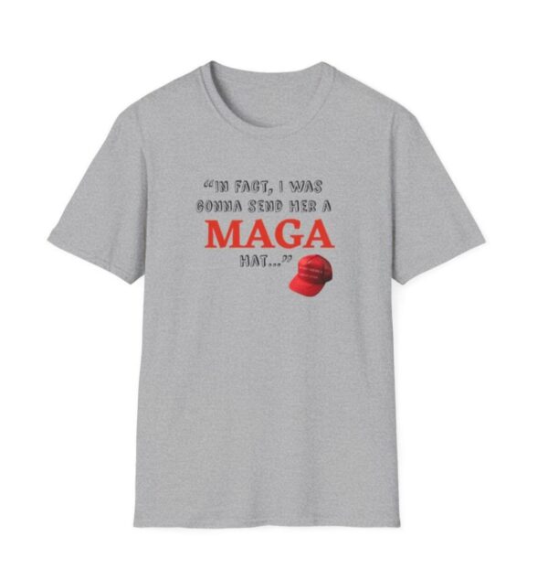 In fact I was gonna send her a MAGA hat Debate funny shirt debate Trump quote shirt tonights debate Trump witty quote trump debate merch 2