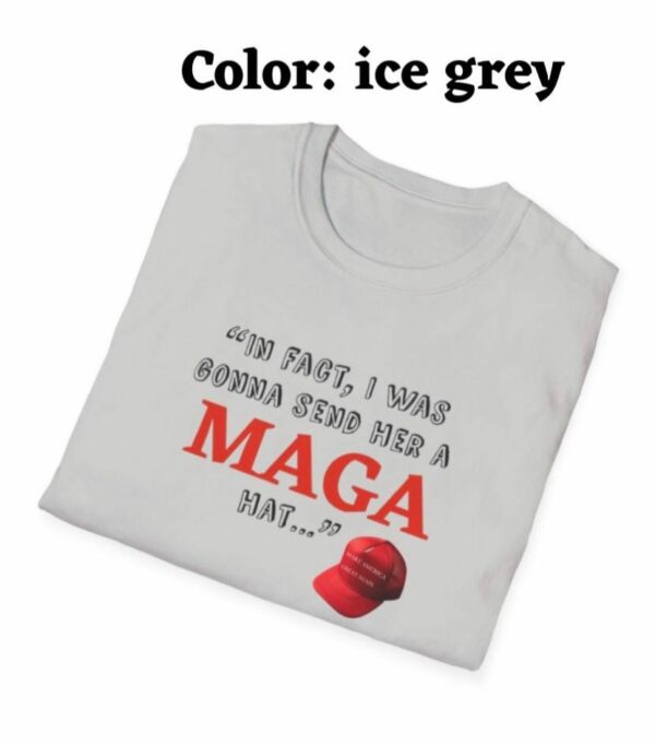 In fact I was gonna send her a MAGA hat Debate funny shirt debate Trump quote shirt tonights debate Trump witty quote trump debate merch 5