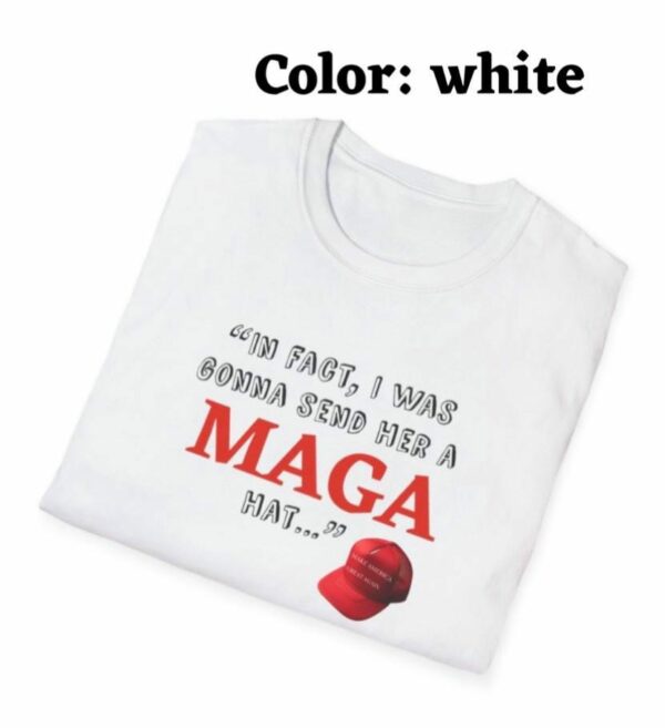 In fact I was gonna send her a MAGA hat Debate funny shirt debate Trump quote shirt tonights debate Trump witty quote trump debate merch 7