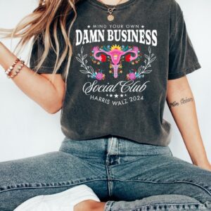 Mind Your Own Damn Business Shirt Tim Walz Shirt Harris Walz Shirt Kamala Harris 2024 Shirt Harris Walz 2024 Shirt Democrat Shirt1