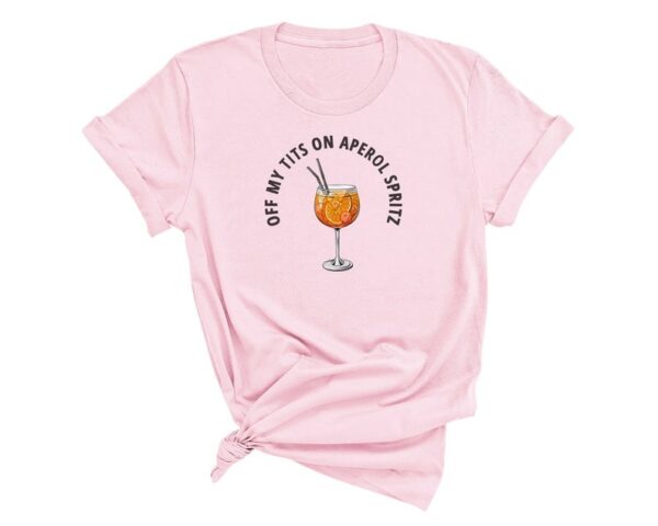 Off My Tits On Aperol Spritz T Shirt Fun Cocktail Graphic Tee Casual Summer Cocktail Drink Shirt Unique Gift for Aperol Enthusiasts 5