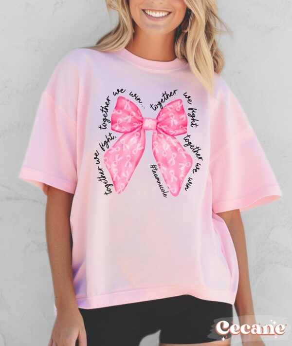 Pink Bow Breast Cancer Shirt Breast Cancer Awareness Shirt Together We Fight We Win Bow Coquette Shirt 2