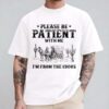 Please Be Patient With Me Im From The 1900s Shirt Funny Tshirt Western Graphic Tee Meme Shirt 3 5