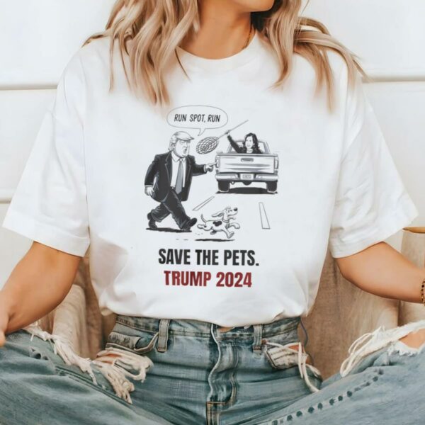 Run Spot Run Shirt Save the Pets Political Trump humor Tee 2 2