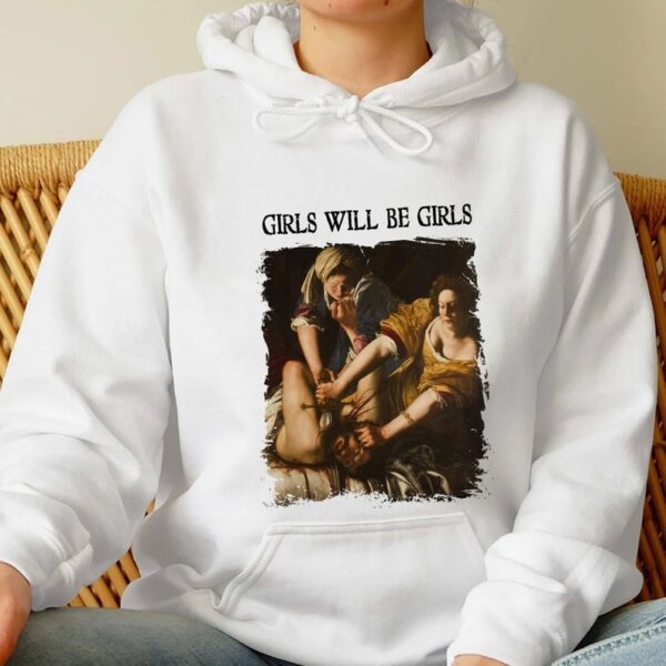 Trending Unisex Tee Movie Gils Will Be Girlls Shirt Unique Shirt Gift Judith beheading Holofernes Unhinged Sweatshirt Hoodie4