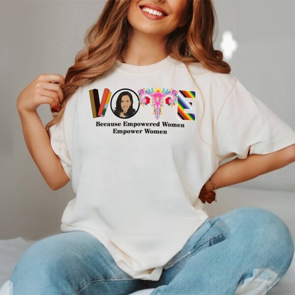 Vote For Kamala 2024 Tshirt Because Empowered Women Empower Women Tee Madam President Kamala Harris T shirt3