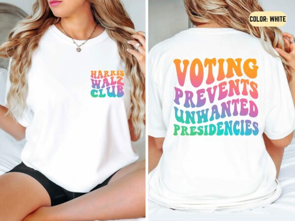 Voting Prevents Unwanted Presidencies Harris Walz Vote Shirt Harris Walz 2024 Election Shirt Kamala Shirt Vote Kamala Democrat Shirt 4