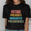 Voting Prevents Unwanted Presidencies Shirt 2024 Election Tee 0 4