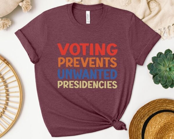 Voting Prevents Unwanted Presidencies Shirt Election shirt Political t shirt 3