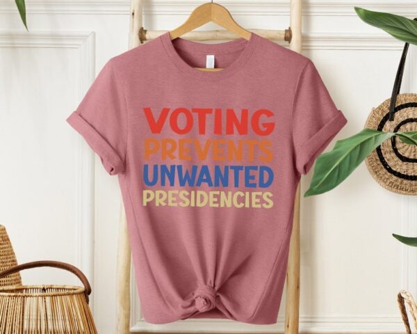 Voting Prevents Unwanted Presidencies Shirt Election shirt Political t shirt 5