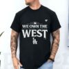 We Own The West Dodgers Shirt 5 3