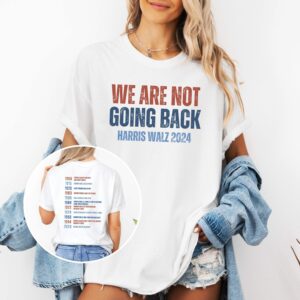 Womens Rights Shirt We Are Not Going Back Kamala Harris 2024 Shirt Equality Feminist Tshirt Liberal Democrat Gift Equal Rights 0