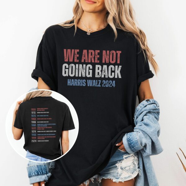 Womens Rights Shirt We Are Not Going Back Kamala Harris 2024 Shirt Equality Feminist Tshirt Liberal Democrat Gift Equal Rights 5