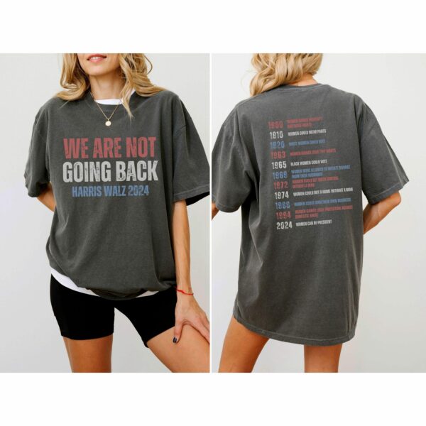 Womens Rights Shirt We Are Not Going Back Kamala Harris 2024 Shirt Equality Feminist Tshirt Liberal Democrat Gift Equal Rights 7