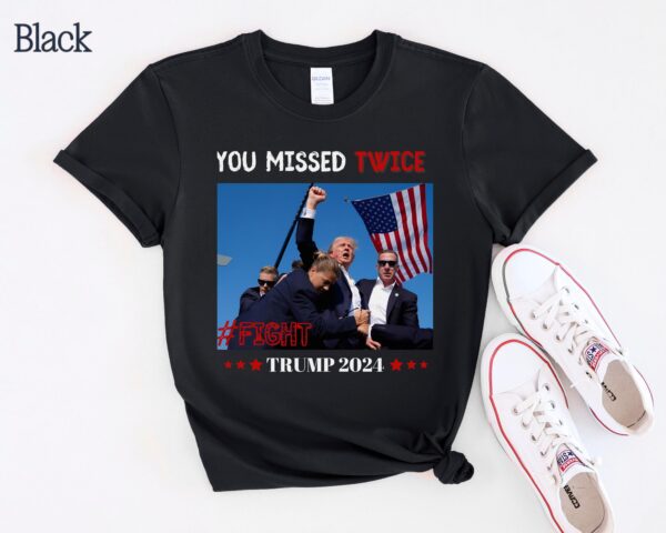 You Missed Trump Shirt Trump Felon 2024 Florida Pennsylvania Assassination Attempt Trump Sweatshirt Trump Fight Tee Trump Shot Shooting 1