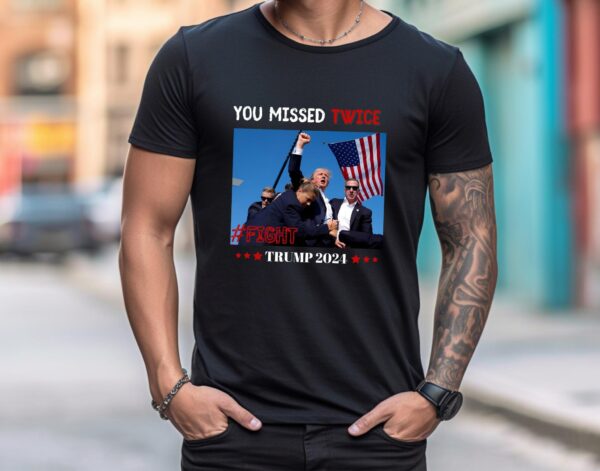 You Missed Trump Shirt Trump Felon 2024 Florida Pennsylvania Assassination Attempt Trump Sweatshirt Trump Fight Tee Trump Shot Shooting 2