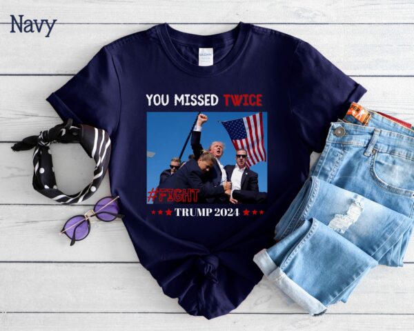 You Missed Trump Shirt Trump Felon 2024 Florida Pennsylvania Assassination Attempt Trump Sweatshirt Trump Fight Tee Trump Shot Shooting 5