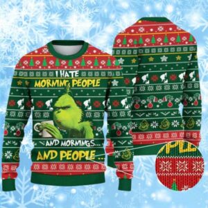 Grinch I Hate Morning People And Mornings And People Quotes About Ugly Christmas Sweaters 1 1