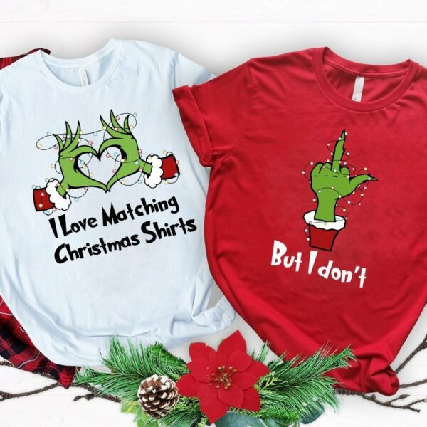 I Love Matching Christmas Shirts But I Dont Matching Sweatshirts Grinch Christmas Sweater Funny Couple Christmas Gift Merry Grinchmas 1