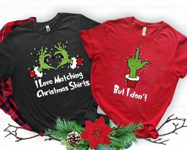 I Love Matching Christmas Shirts But I Dont Matching Sweatshirts Grinch Christmas Sweater Funny Couple Christmas Gift Merry Grinchmas 3