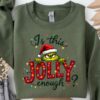 Is This Jolly Enough Shirt Grinch Christmas Shirt Christmas SweatshirtFunny Grinch ShirtGrinch Sweatshirt Grinchmas ShirtChristmas Tee 4 1