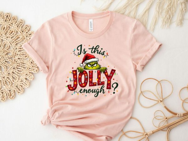 Is This Jolly Enough Shirt Grinch Christmas Shirt Christmas SweatshirtFunny Grinch ShirtGrinch Sweatshirt Grinchmas ShirtChristmas Tee 6 1