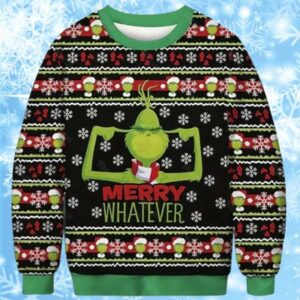 Merry Whatever Grinch Ugly Christmas Sweaters 1 1