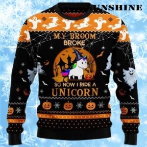 My Broom Broke So Now I Ride A Unicorn Ugly Christmas Sweater 1 1