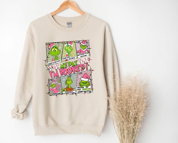 My Day Grinch Sweatshirt Grinch Schedule Shirt Funny Grinch Shirt My Day Im Booked Sweatshirt The Grinch Christmas Schedule Sweatshirt 3