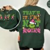 Thats It Im Not Going Sweatshirt Grinch Christmas Sweater Grinchmas Shirt Funny Grinch Christmas Sweatshirt Holiday Sweatshirt 4